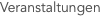 Veranstaltungen